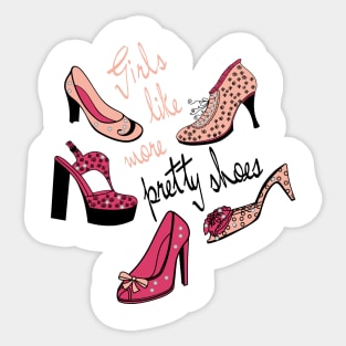 Girls like more pretty shoes Sticker